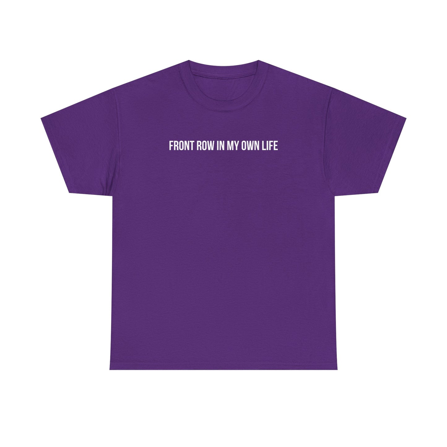 FRONT ROW IN MY OWN LIFE T-SHIRT