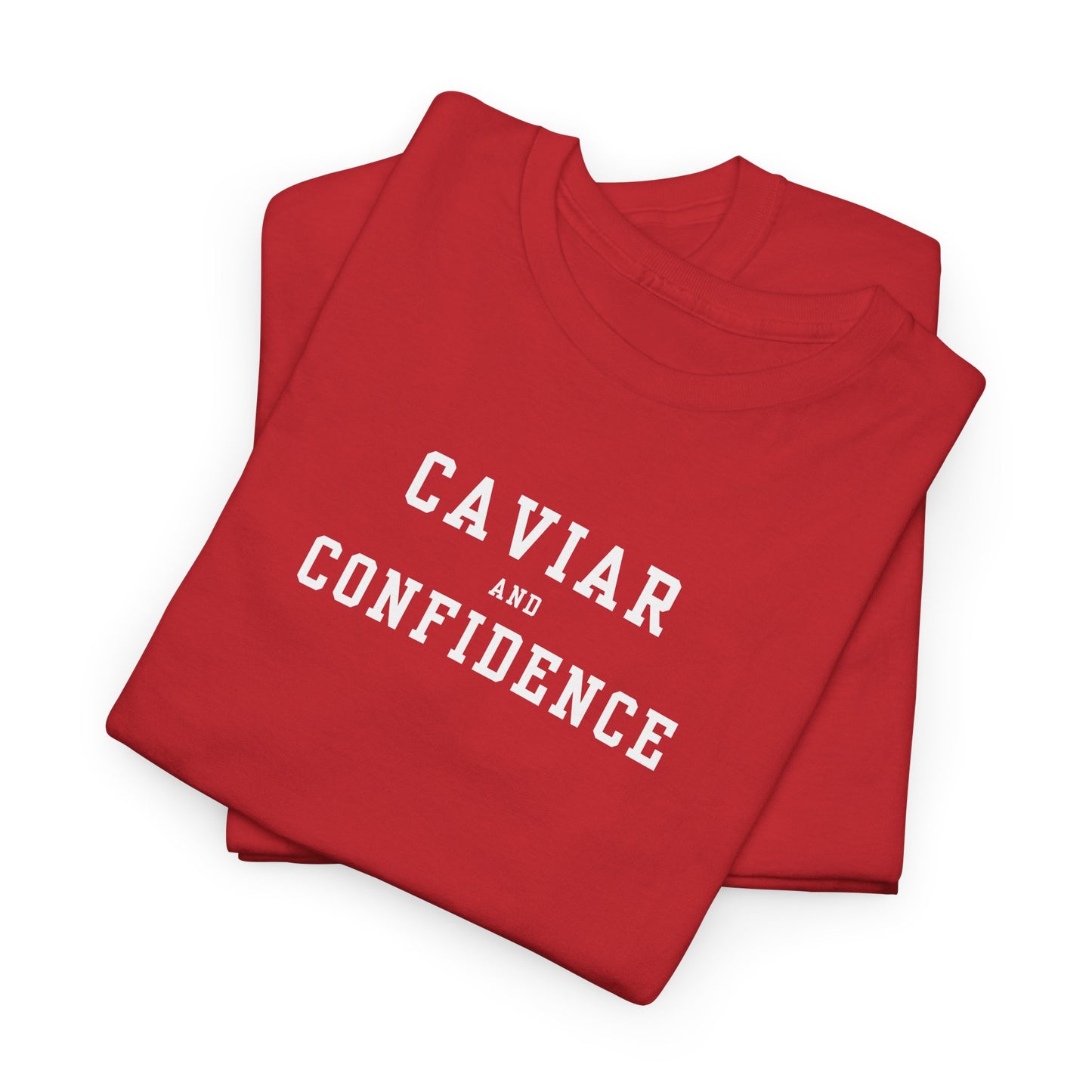 CAVIAR AND CONFIDENCE T-SHIRT