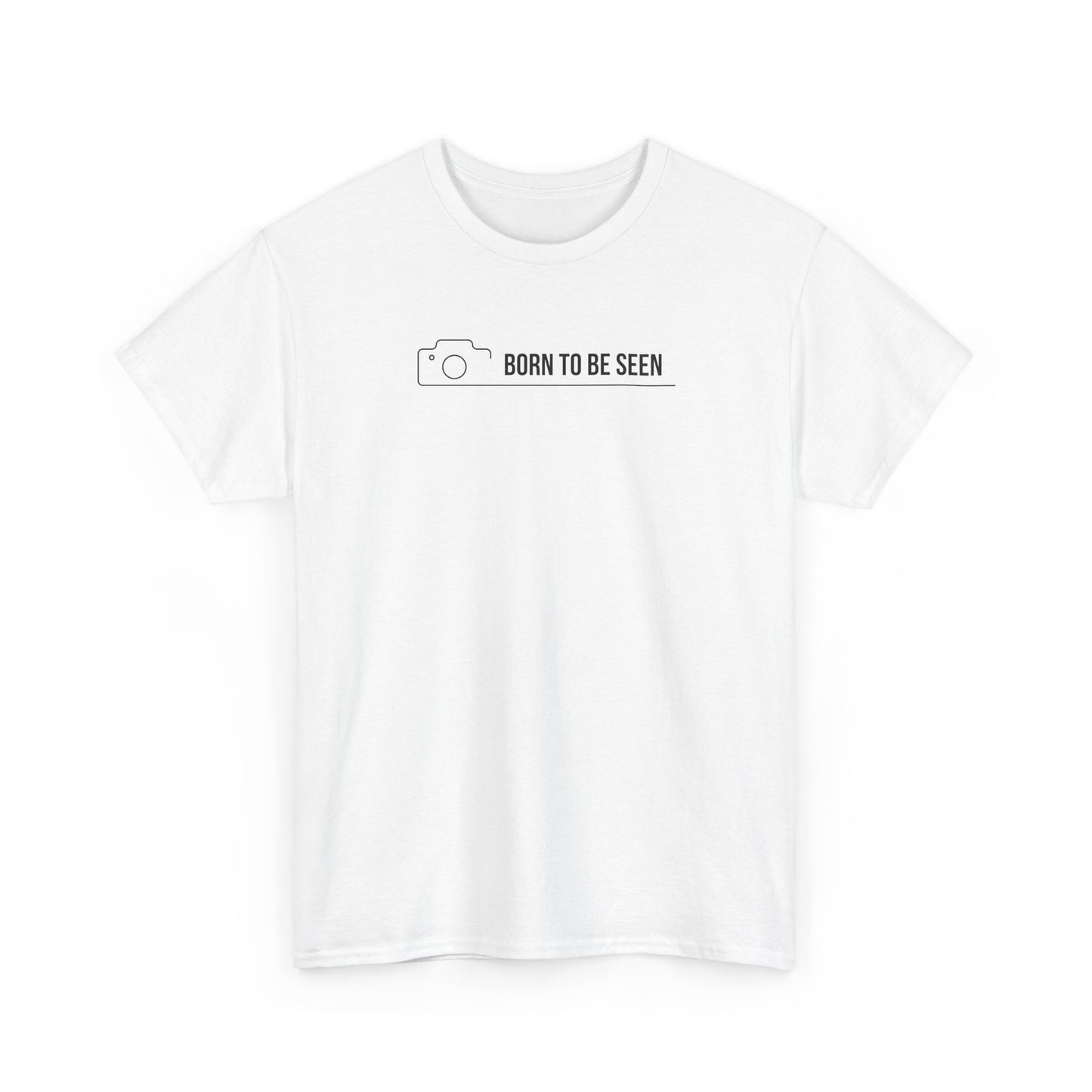 BORN TO BE SEEN T-SHIRT
