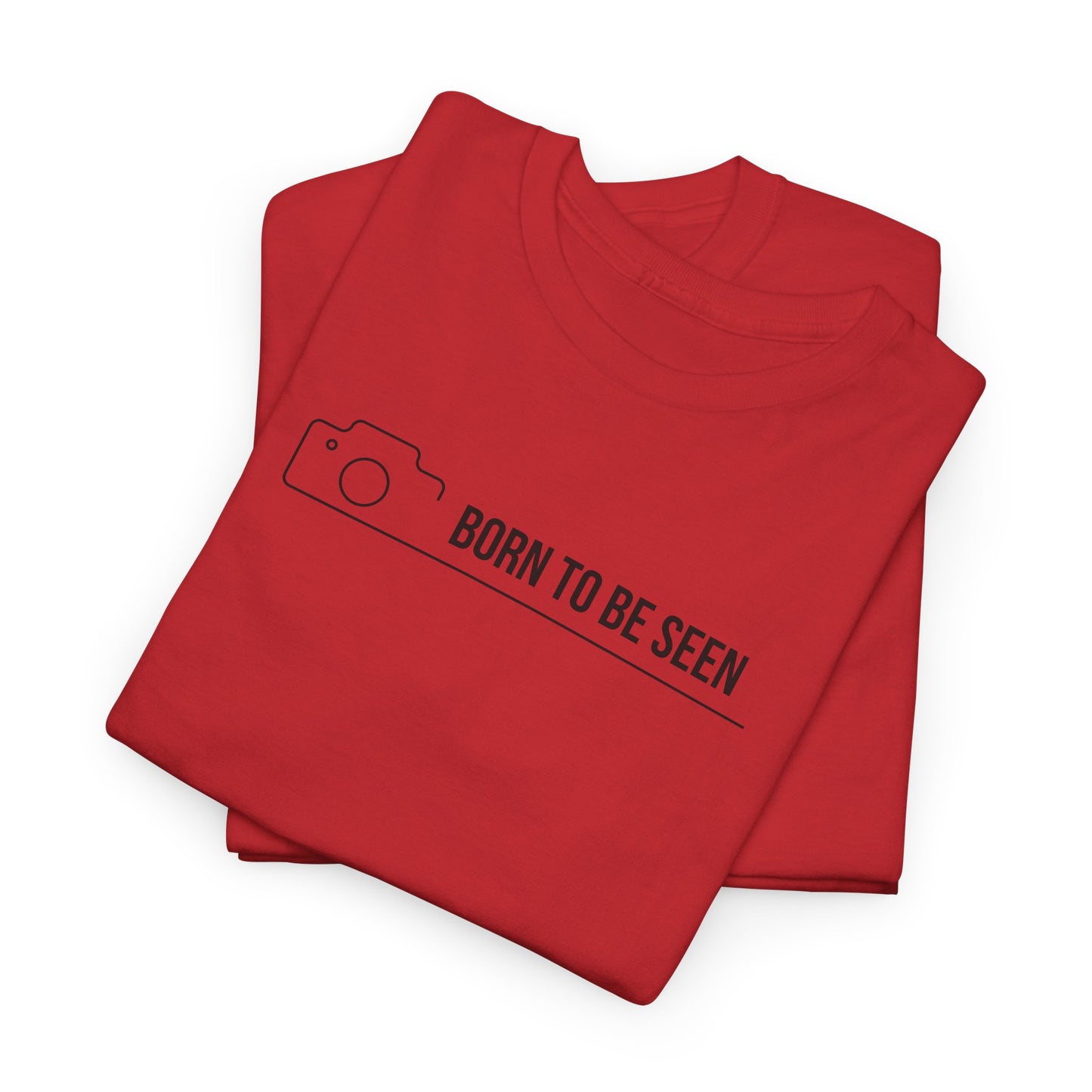 BORN TO BE SEEN T-SHIRT