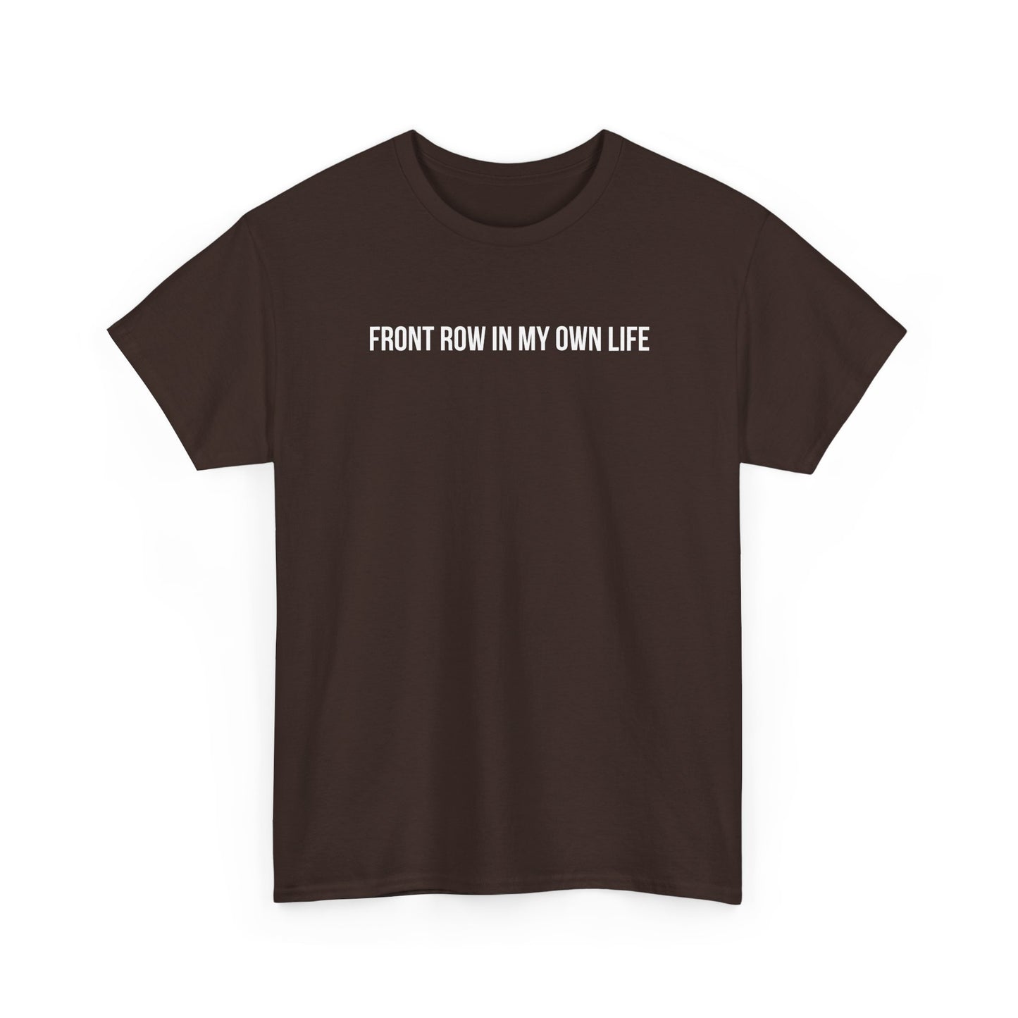 FRONT ROW IN MY OWN LIFE T-SHIRT