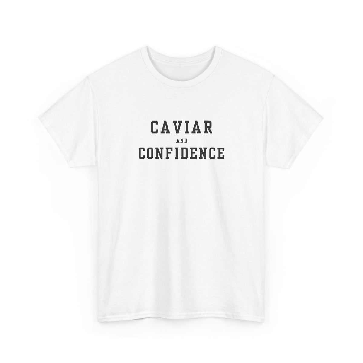 CAVIAR AND CONFIDENCE T-SHIRT