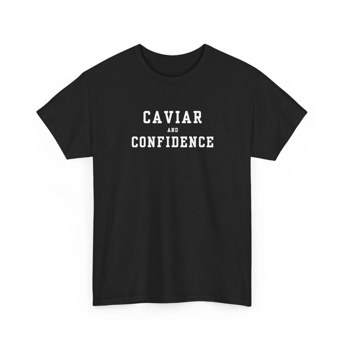 CAVIAR AND CONFIDENCE T-SHIRT