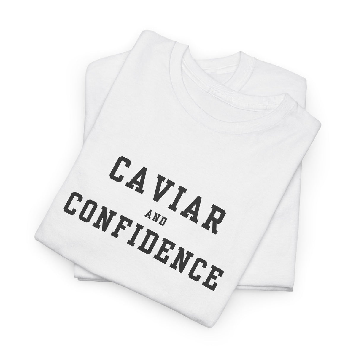 CAVIAR AND CONFIDENCE T-SHIRT