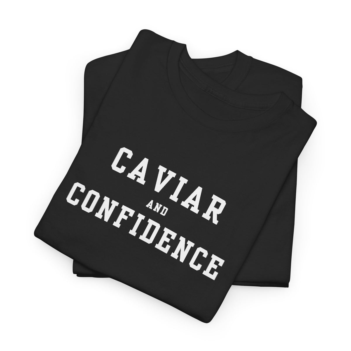 CAVIAR AND CONFIDENCE T-SHIRT