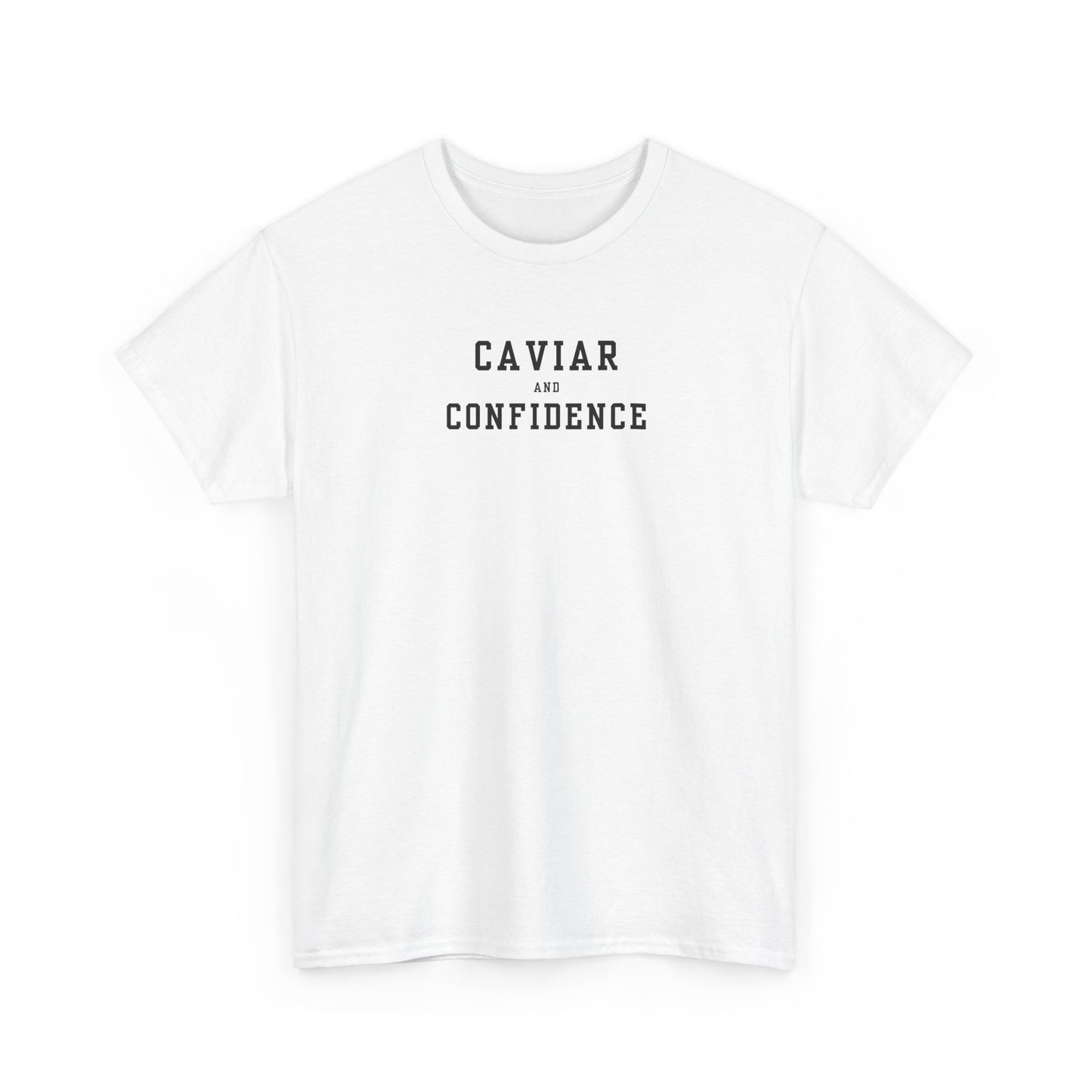 CAVIAR AND CONFIDENCE T-SHIRT